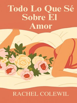 cover image of Todo Lo Que Sé Sobre El Amor